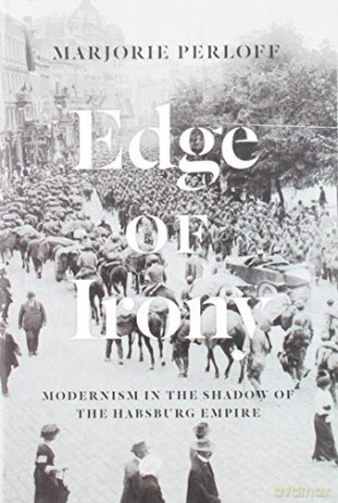 Edge of Irony - Modernism in the Shadow of the Habsburg Empire - Marjorie Perloff [KSIĄŻKA]