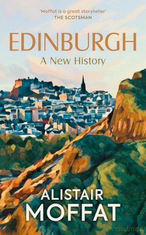 Edinburgh: A New History - Alistair Moffat [KSIĄŻKA]