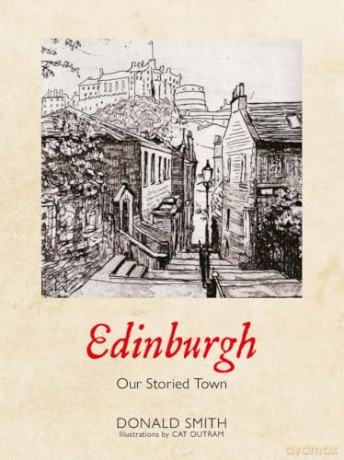 Edinburgh: Our Storied Town - Donald Smith [KSIĄŻKA]