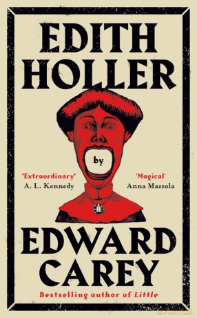 Edith Holler - Edward Carey [KSIĄŻKA]