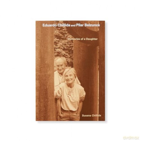 Eduardo Chillida and Pilar Belzunce: Memories of a Daughter - Susana Chillida [KSIĄŻKA]