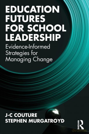 Education Futures for School Leadership: Evidence-Informed Strategies for Managing Change - J-C Couture [KSIĄŻKA]