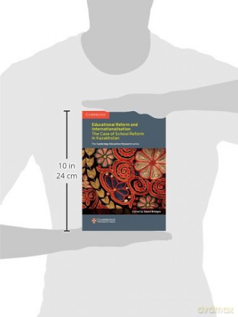 Education Reform and Internationalisation: The Case of School Reform in Kazakhstan (Cambridge Education Research) - David Bridges [KSIĄŻKA]