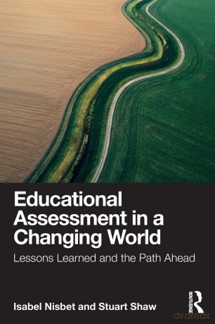 Educational Assessment in a Changing World: Lessons Learned and the Path Ahead - Isabel Nisbet [KSIĄŻKA]