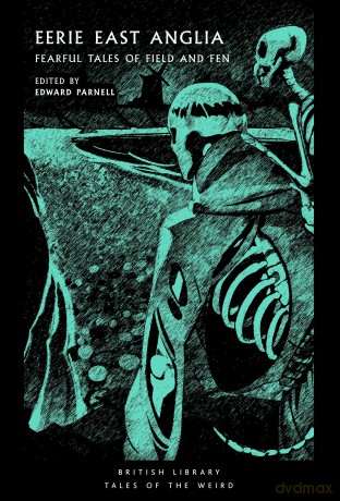 Eerie East Anglia: Fearful Tales of Field and Fen: 52 (Tales of the Weird) - Edward Parnell [KSIĄŻKA]