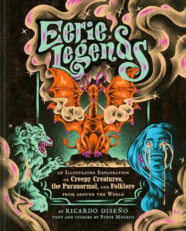 Eerie Legends: An Illustrated Exploration of Creepy Creatures, the Paranormal, and Folklore from around the World - Ricardo Diseno [KSIĄŻKA]
