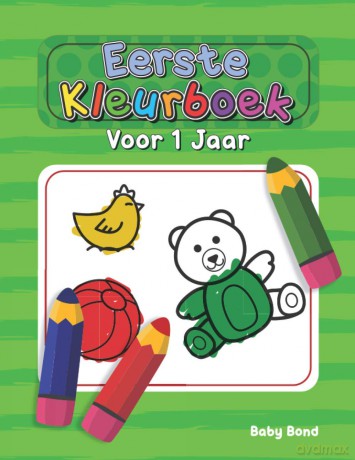 Eerste Kleurboek Voor 1 Jaar: Het ideale eerste kleurboek voor uw kind! 1 tot 3 jaar oud. Heel eenvoudig om de essentie te leren met grote dieren, speelgoed, vormen, cijfers en kleuren. - Baby Bond [KSIĄŻKA]