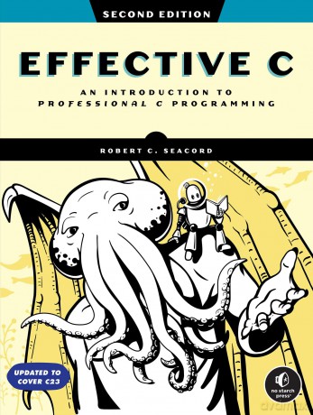 Effective C, 2nd Edition: An Introduction to Professional C Programming - Robert C. Seacord [KSIĄŻKA]