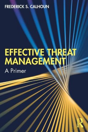 Effective Threat Management: A Primer - Frederick S. Calhoun [KSIĄŻKA]