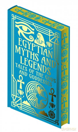 Egyptian Myths and Legends: Tales of the Gods and Goddesses (Collectible Myths and Legends) - EA Wallis Budge [KSIĄŻKA]