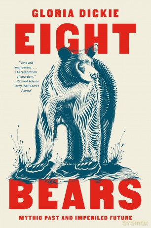 Eight Bears: Mythic Past and Imperiled Future - Gloria Dickie [KSIĄŻKA]