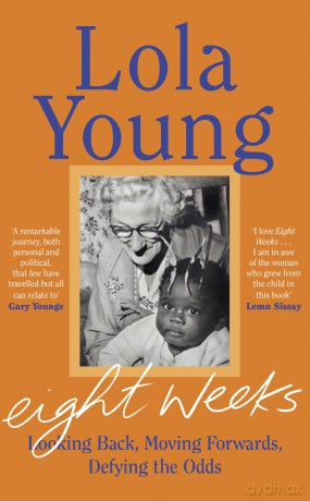 Eight Weeks: Looking Back, Moving Forwards, Defying the Odds - Baroness Lola Young [KSIĄŻKA]