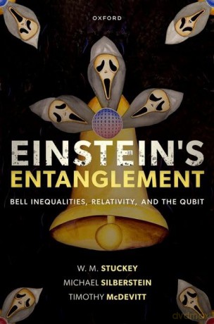 Einstein's Entanglement: Bell Inequalities, Relativity, and the Qubit - Prof W. M. Stuckey [KSIĄŻKA]
