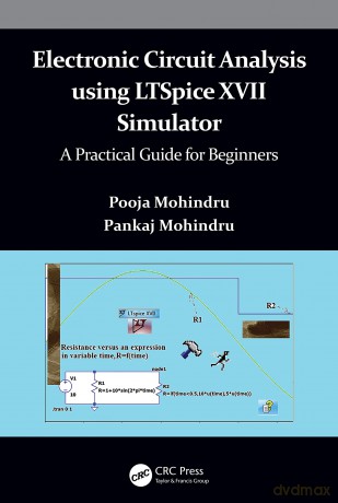 Electronic Circuit Analysis using LTSpice XVII Simulator: A Practical Guide for Beginners - Pooja Mohindru [KSIĄŻKA]