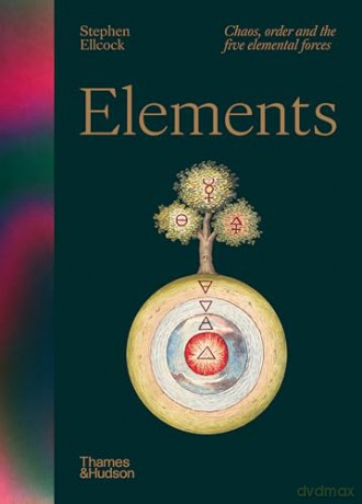 Elements: Chaos, order and the five elemental forces - Stephen Ellcock [KSIĄŻKA]