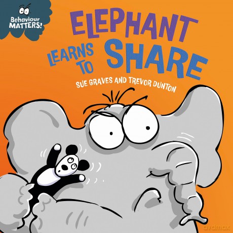 Elephant Learns to Share - A book about sharing: A book about sharing (Behaviour Matters) - Sue Graves [KSIĄŻKA]