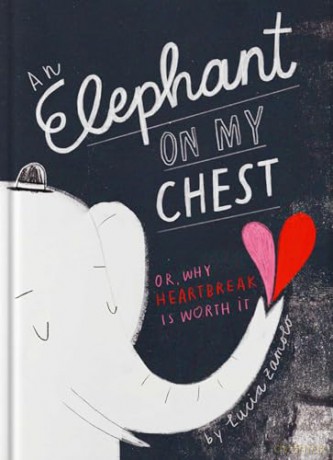 Elephant on My Chest: Or, Why Heartbreak Is Worth It - Lucia Zamolo [KOMIKS]