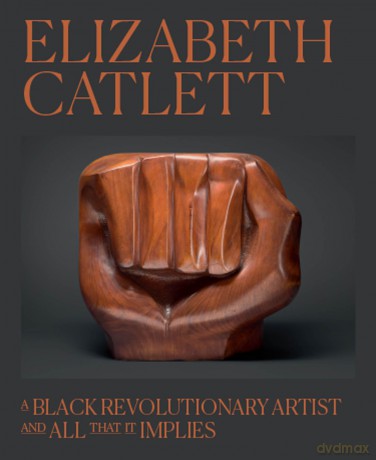 Elizabeth Catlett: A Black Revolutionary Artist and All That It Implies - Dalila Scruggs [KSIĄŻKA]