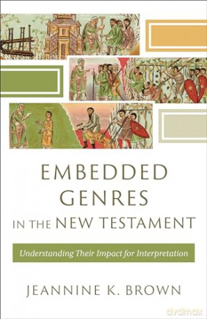 Embedded Genres in the New Testament: Understanding Their Impact for Interpretation (Acadia Studies in Bible and Theology) - Jeannine K Brown [KSIĄŻKA]