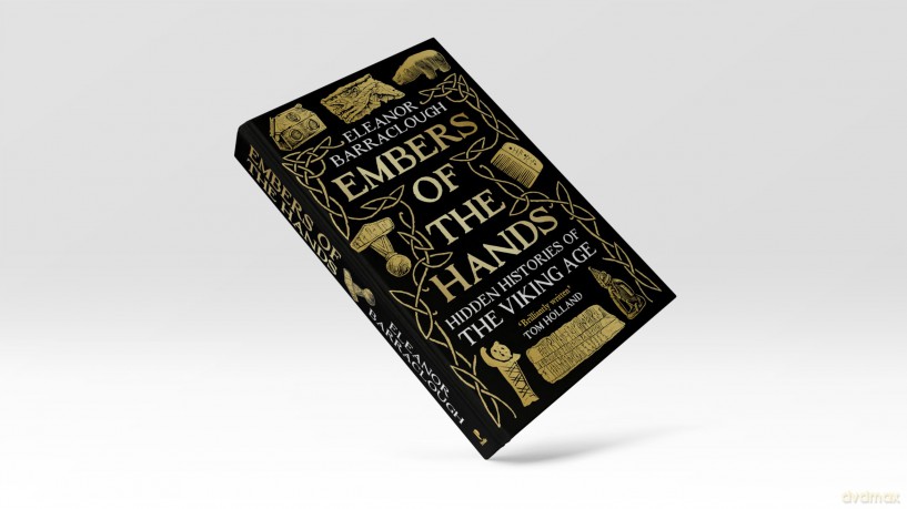 Embers of the Hands: Hidden Histories of the Viking Age - Eleanor Barraclough [KSIĄŻKA]