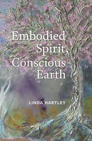 Embodied Spirit, Conscious Earth: From Embryology to Embodied Relational Spiritual Practice - Linda Hartley [KSIĄŻKA]