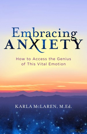 Embracing Anxiety: How to Access the Genius of This Vital Emotion - Karla McLaren [KSIĄŻKA]