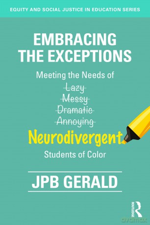Embracing the Exceptions: Meeting the Needs of Neurodivergent Students of Color (Equity and Social Justice in Education Series) - JPB Gerald [KSIĄŻKA]