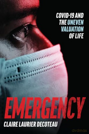 Emergency: COVID-19 and the Uneven Valuation of Life - Claire Laurier Decoteau [KSIĄŻKA]