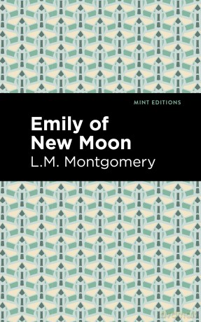 Emily of New Moon (Mint Editions (The Children's Library)) - L. M. Montgomery [KSIĄŻKA]
