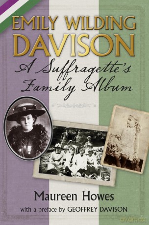 Emily Wilding Davison: A Suffragette's Family Album - Maureen Howes [KSIĄŻKA]