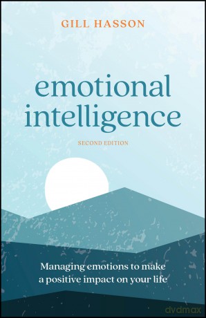 Emotional Intelligence: Managing Emotions to Make a Positive Impact on Your Life - Gill Hasson [KSIĄŻKA]