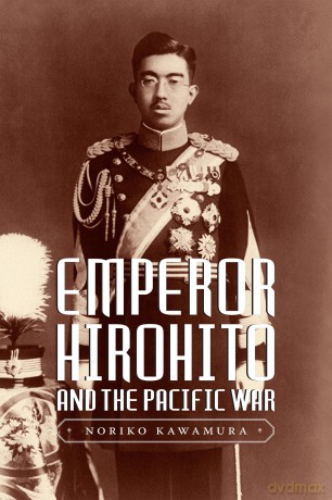 Emperor Hirohito and the Pacific War - Noriko Kawamura [KSIĄŻKA]