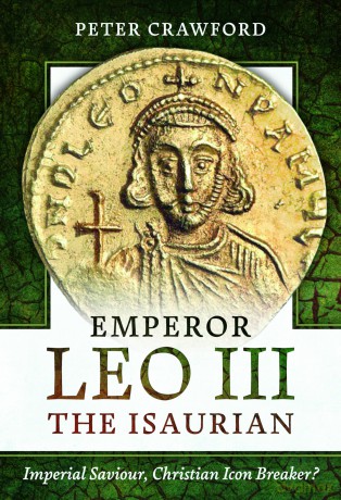 Emperor Leo III the Isaurian: Imperial Saviour, Christian Icon Breaker - Peter Crawford [KSIĄŻKA]