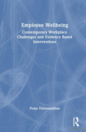 Employee Wellbeing: Contemporary Workplace Challenges and Evidence-Based Interventions - Pooja Vishwanathan [KSIĄŻKA]