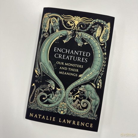 Enchanted Creatures: Our Monsters and Their Meanings - Natalie Lawrence [KSIĄŻKA]