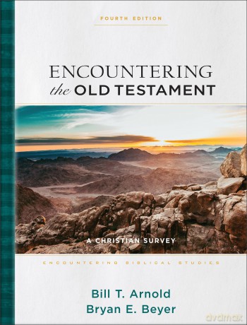 Encountering the Old Testament: A Christian Survey (Encountering Biblical Studies) - Bill T Arnold [KSIĄŻKA]