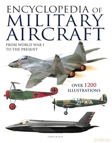 Encyclopedia of Military Aircraft (Encyclopedias) - Chris (Editor) McNab [KSIĄŻKA]