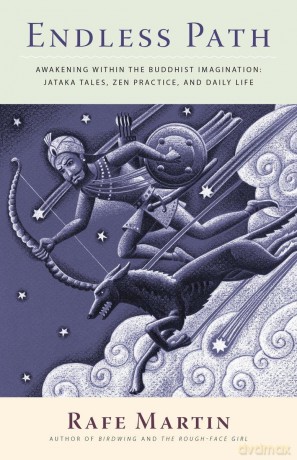 Endless Path: Awakening Within the Buddhist Imagination: Jataka Tales, Zen Practice, and Daily Life - Rafe Martin [KSIĄŻKA]