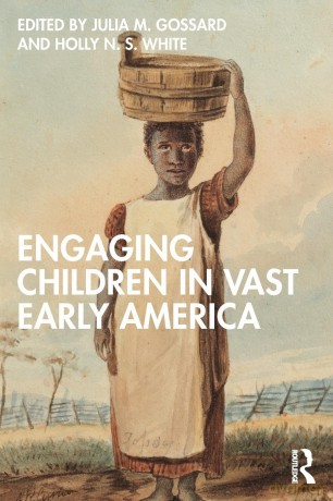 Engaging Children in Vast Early America - Julia M. Gossard [KSIĄŻKA]