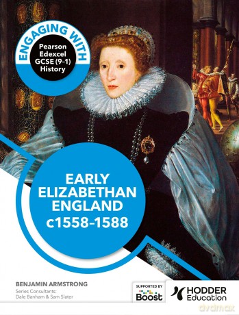 Engaging with Pearson Edexcel GCSE (9-1) History: Early Elizabethan England, 1558-88 - Ben Armstrong [KSIĄŻKA]