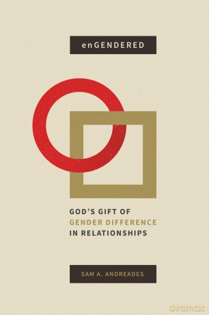 enGendered: God's Gift of Gender Difference in Relationship - Sam A. Andreades [KSIĄŻKA]