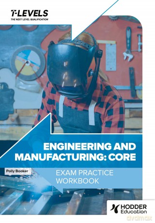 Engineering and Manufacturing T Level Exam Practice Workbook [KSIĄŻKA]