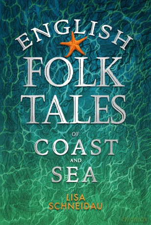 English Folk Tales of Coast and Sea - Lisa Schneidau [KSIĄŻKA]