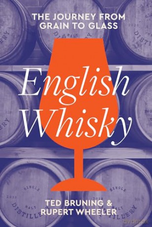 English Whisky: The journey from grain to glass - Ted Bruning [KSIĄŻKA]