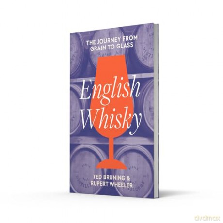 English Whisky: The journey from grain to glass - Ted Bruning [KSIĄŻKA]