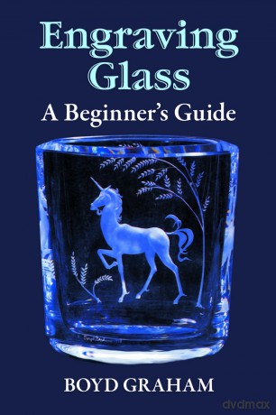 Engraving Glass: A Beginner's Guide (Dover Crafts: Glass Work) - Boyd Graham [KSIĄŻKA]