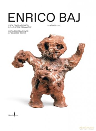 Enrico Baj: Catalogue Raisonné of Ceramic Works - Luca Bochicchio [KSIĄŻKA]