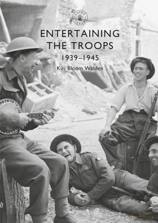 Entertaining the Troops: 1939-1945 (Shire Library) - Kiri Bloom Walden [KSIĄŻKA]