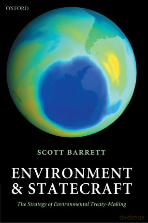 Environment and Statecraft: The Strategy of Environmental Treaty-Making - Scott Barrett [KSIĄŻKA]