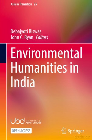 Environmental Humanities in India: 25 (Asia in Transition, 25) - Debajyoti Biswas [KSIĄŻKA]